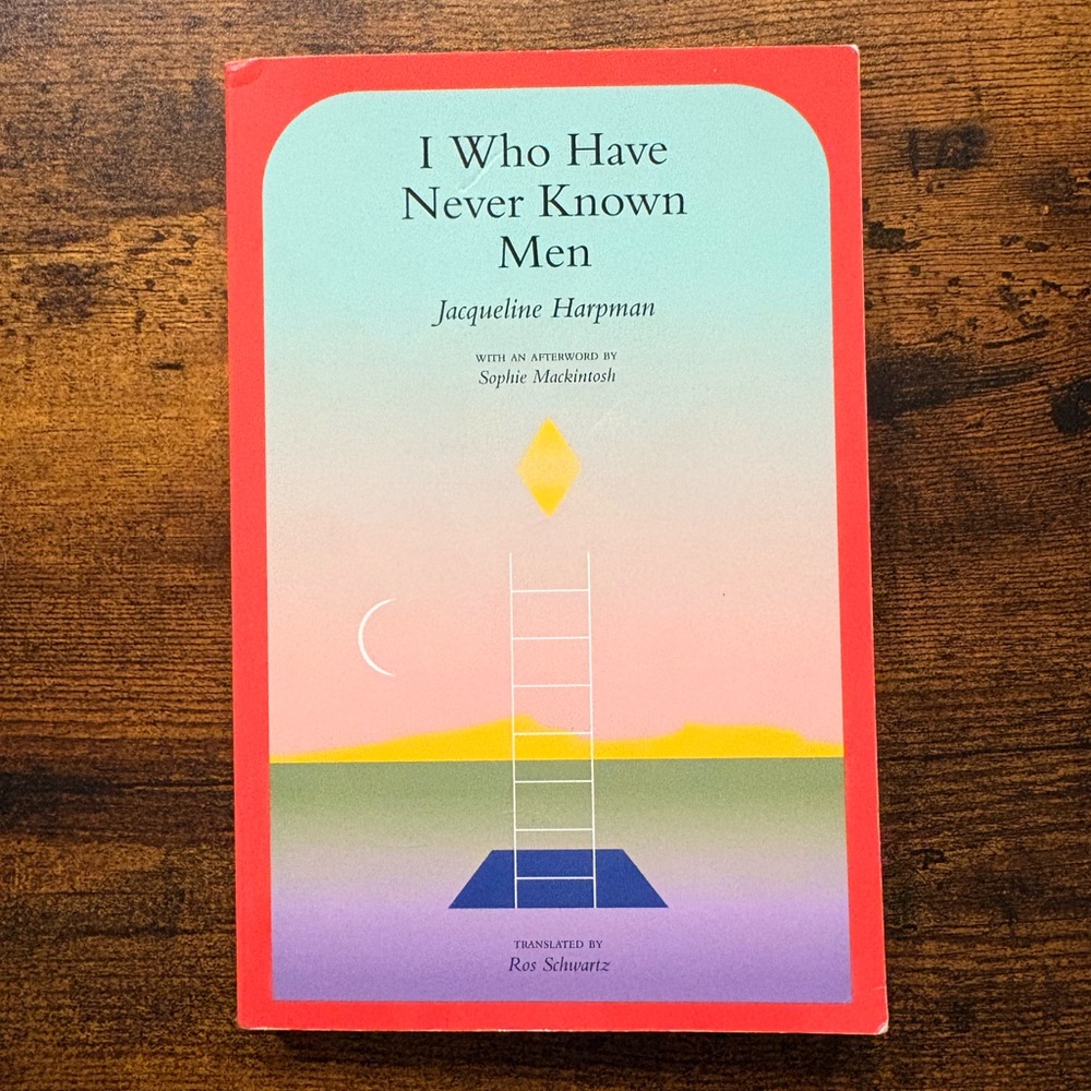 i who have never known men by Jacqueline Harpman